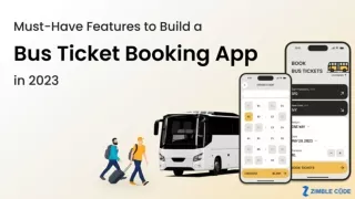 Must-Have Features to Build a Bus Ticket Booking App in 2023