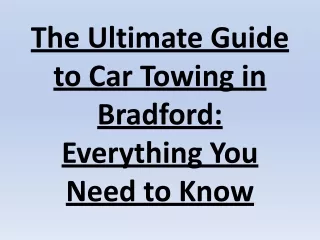 The Ultimate Guide to Car Towing in Bradford: Everything You Need to Know