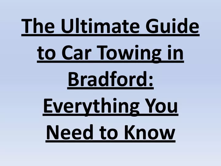 the ultimate guide to car towing in bradford everything you need to know