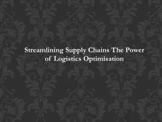 Streamlining Supply Chains: The Power of Logistics Optimisation