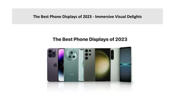 the best phone displays of 2023 immersive visual delights