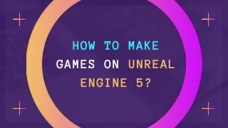 How to Make Games on Unreal Engine 5?