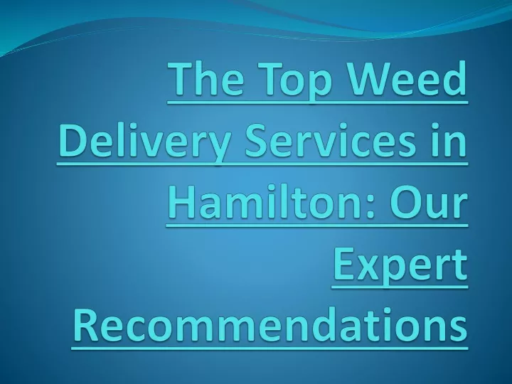 the top weed delivery services in hamilton our expert recommendations