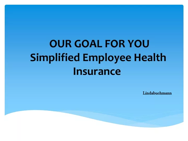 our goal for you simplified employee health