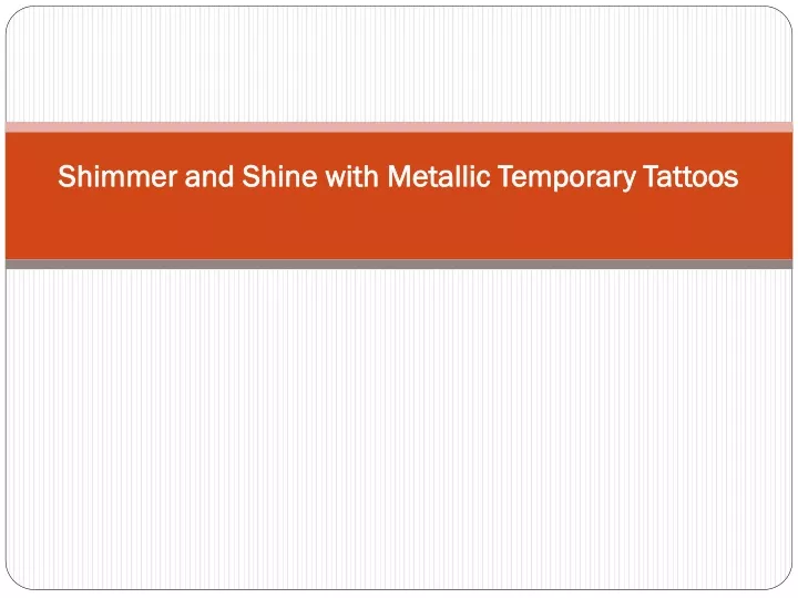 shimmer and shine with metallic temporary tattoos