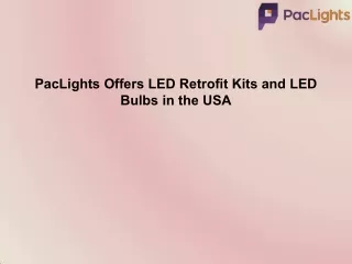 PacLights Offers LED Retrofit Kits and LED Bulbs in the USA