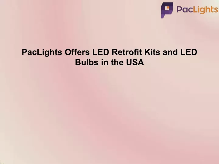 paclights offers led retrofit kits and led bulbs