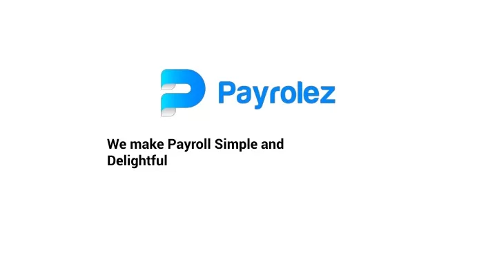 we make payroll simple and delightful