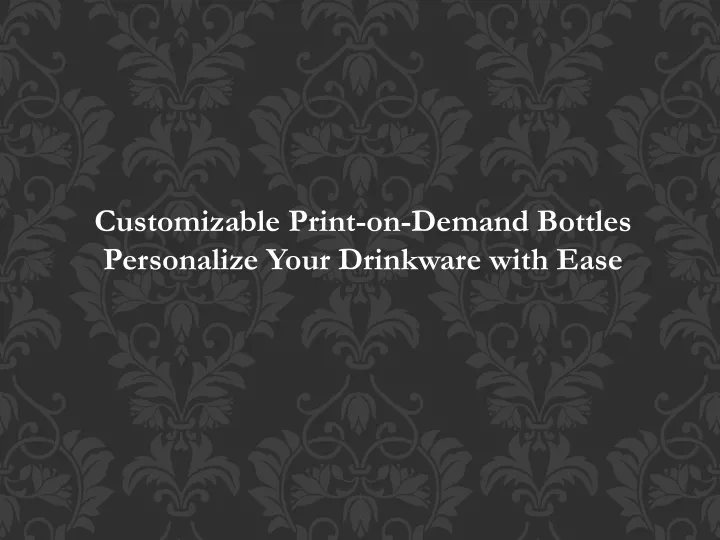 customizable print on demand bottles personalize