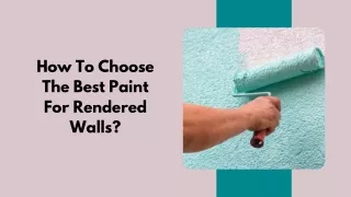 How To Choose The Best Paint For Rendered Walls?