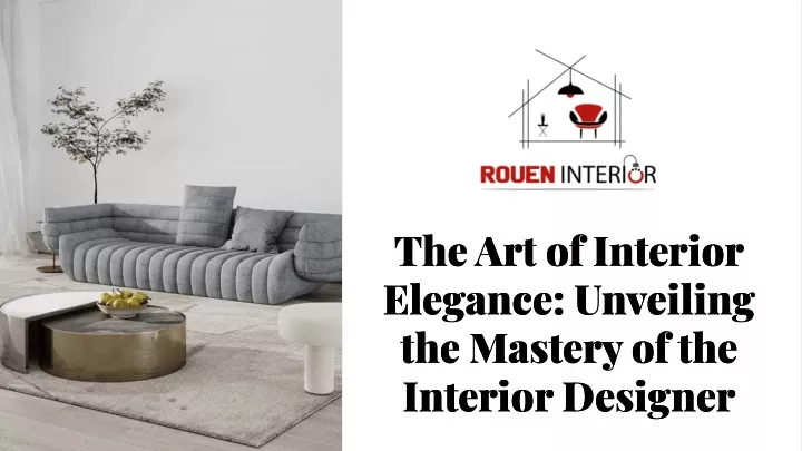 the art of interior elegance unveiling