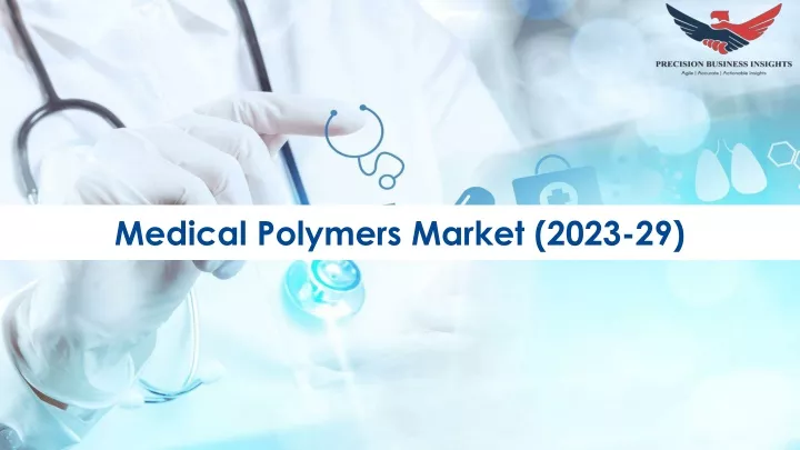 medical polymers market 2023 29