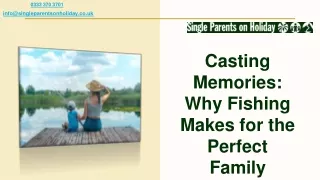 Casting Memories Why Fishing Makes for the Perfect Family Adventure