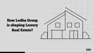 How Lodha Group is shaping Luxury Real Estate ?