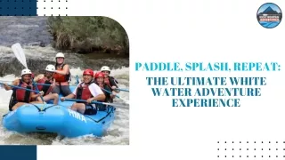 Paddle, Splash, Repeat: The Ultimate White Water Adventure Experience