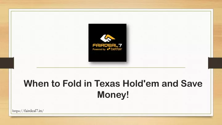 when to fold in texas hold em and save money