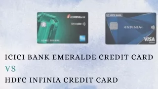 ICICI Bank Emeralde Credit Card vs HDFC Infinia Credit Card