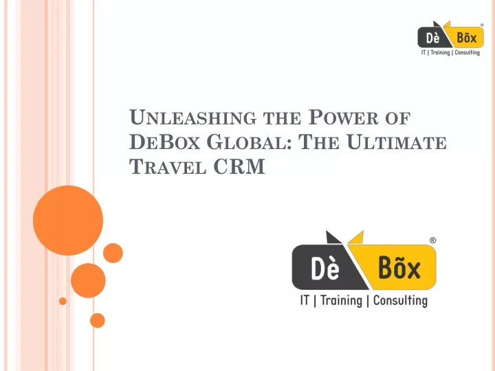 unleashing the power of debox global the ultimate travel crm