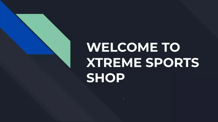 welcome to xtreme sports shop