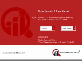 Vegan Spreads & Dips Market Research, Size, Share, Trends, Global Analysis, 2030