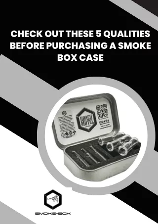 Check Out These 5 Qualities Before Purchasing a Smoke Box Case