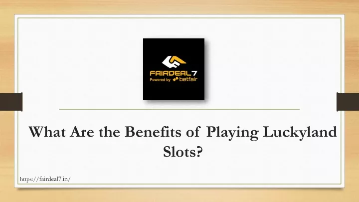 what are the benefits of playing luckyland slots