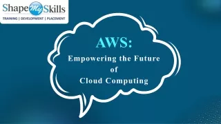 AWS  Empowering the Future of  Cloud Computing