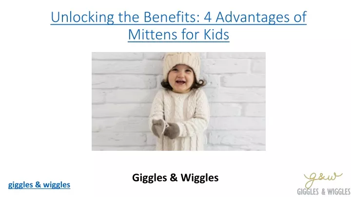 unlocking the benefits 4 advantages of mittens for kids