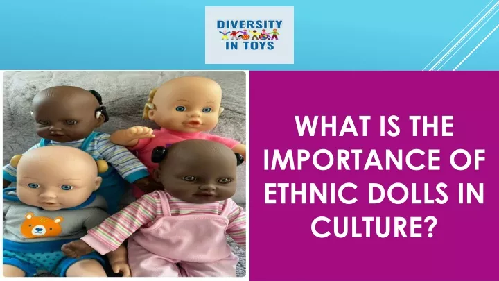 what is the importance of ethnic dolls in culture