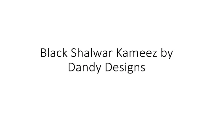 black shalwar kameez by dandy designs