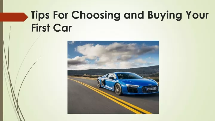 tips for choosing and buying your first car