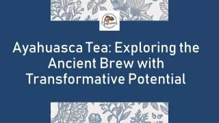 Ayahuasca Tea: Exploring the Ancient Brew with Transformative Potential