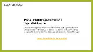 Photo Installations Switzerland  Sagarshiriskar.com