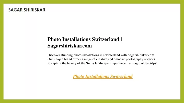 photo installations switzerland sagarshiriskar