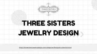 three sisters jewelry design