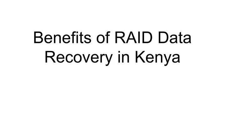 benefits of raid data recovery in kenya