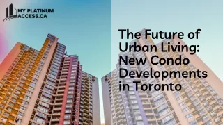 The Future of Urban Living New Condo Developments in Toronto