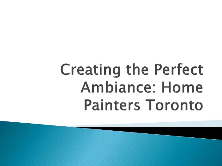 creating the perfect ambiance home painters toronto