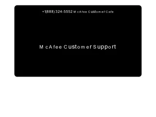 1(888) 324-5552 McAfee Customer Care