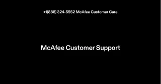 1(888) 324-5552 McAfee Customer Support