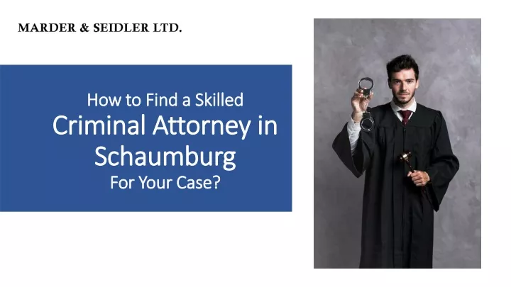 how to find a skilled criminal attorney in schaumburg for your case