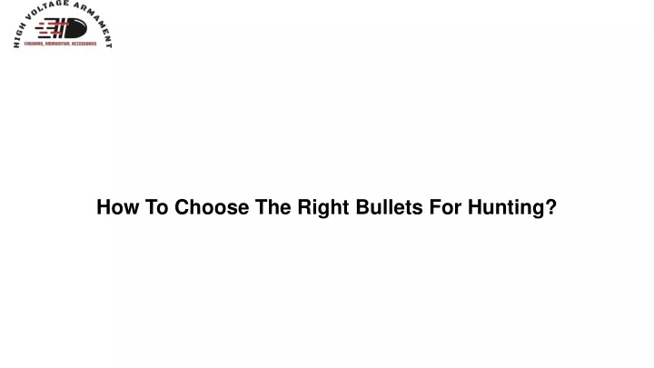 how to choose the right bullets for hunting