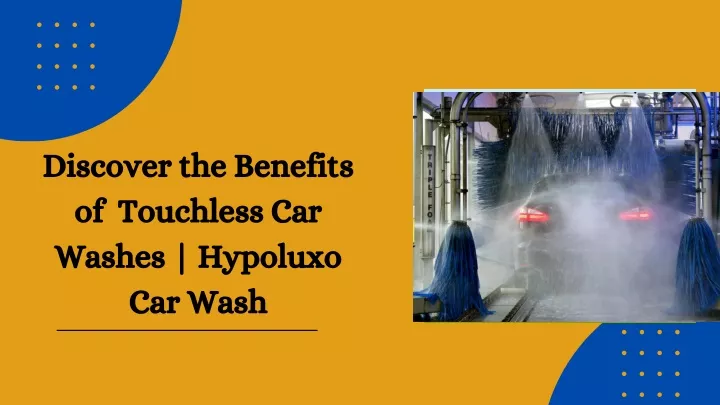 discover the benefits of touchless car washes