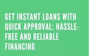 Get Instant Loans with Quick Approval: Hassle-free and Reliable Financing