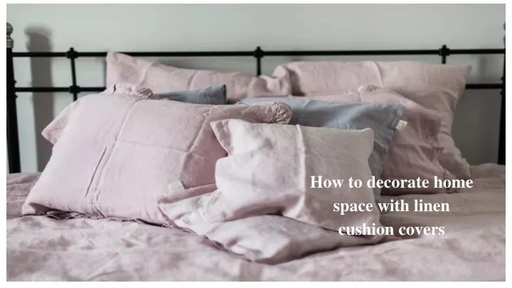 how to decorate home space with linen cushion