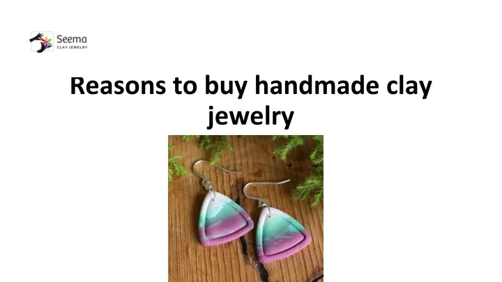 reasons to buy handmade clay jewelry