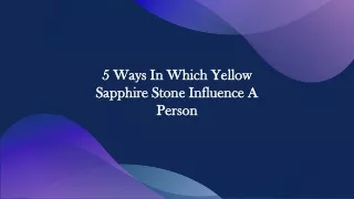5 Ways In Which Yellow Sapphire Stone Influence A Person