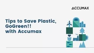 Tips to Save Plastic, GoGreen with Accumax