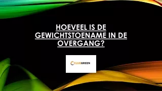 hoeveel is de gewichtstoename in de overgang