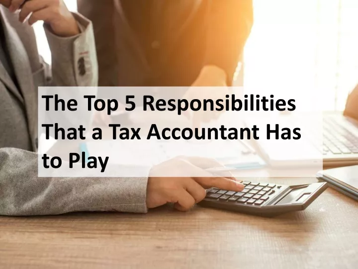 the top 5 responsibilities that a tax accountant